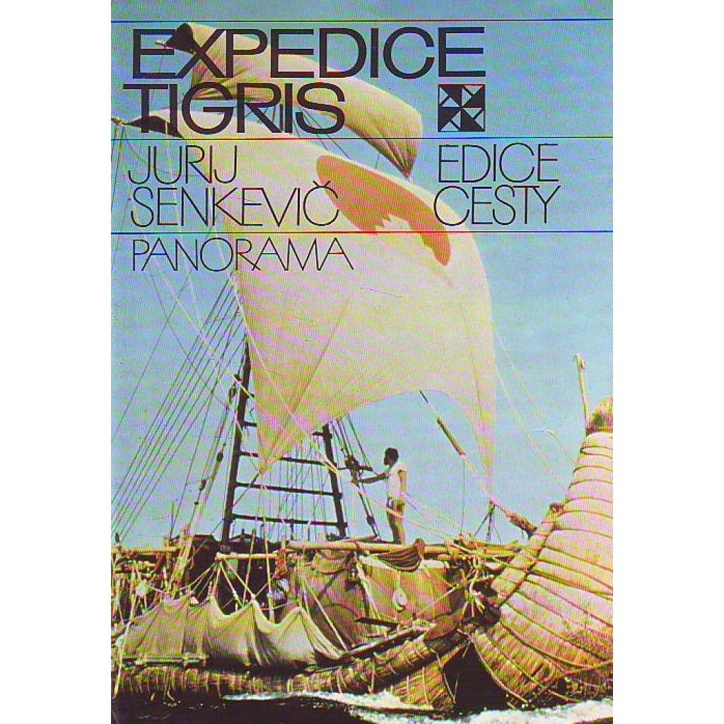 Expedice Tigris (edice: Cesty) [cestopis účastníka expedice na rákosové lodi - Thor Heyerdahl ad.]